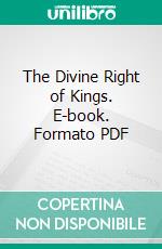 The Divine Right of Kings. E-book. Formato PDF ebook di John Neville Figgis