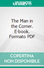 The Man in the Corner. E-book. Formato PDF ebook