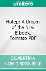 Hotep: A Dream of the Nile. E-book. Formato PDF ebook di William Wilshire Myers