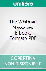 The Whitman Massacre. E-book. Formato PDF ebook di Matilda J. Sager Delaney