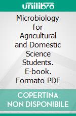 Microbiology for Agricultural and Domestic Science Students. E-book. Formato PDF ebook di Charles Edward Marshall