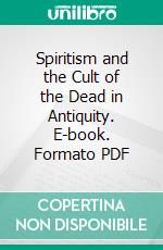 Spiritism and the Cult of the Dead in Antiquity. E-book. Formato PDF