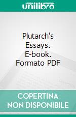 Plutarch's Essays. E-book. Formato PDF ebook