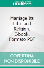 Marriage Its Ethic and Religion. E-book. Formato PDF ebook di Peter Taylor Forsyth