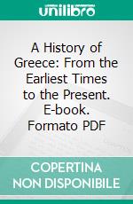 A History of Greece: From the Earliest Times to the Present. E-book. Formato PDF ebook