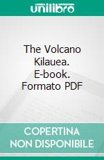 The Volcano Kilauea. E-book. Formato PDF ebook di Kate Marcia Forbes