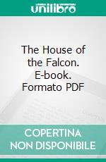 The House of the Falcon. E-book. Formato PDF ebook di Harold Lamb