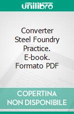 Converter Steel Foundry Practice. E-book. Formato PDF ebook