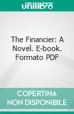 The Financier: A Novel. E-book. Formato PDF ebook di Theodore Dreiser