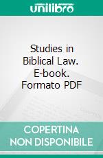 Studies in Biblical Law. E-book. Formato PDF ebook di Harold Marcus Wiener