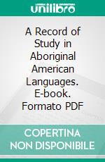 A Record of Study in Aboriginal American Languages. E-book. Formato PDF ebook