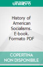 History of American Socialisms. E-book. Formato PDF ebook