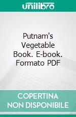 Putnam's Vegetable Book. E-book. Formato PDF