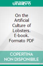 On the Artificial Culture of Lobsters. E-book. Formato PDF ebook