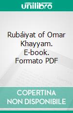 Rubáiyat of Omar Khayyam. E-book. Formato PDF ebook