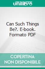 Can Such Things Be?. E-book. Formato PDF ebook di Ambrose Bierce