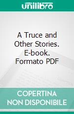 A Truce and Other Stories. E-book. Formato PDF