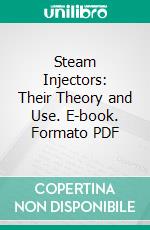 Steam Injectors: Their Theory and Use. E-book. Formato PDF ebook di Leon Pochet