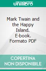 Mark Twain and the Happy Island. E-book. Formato PDF ebook
