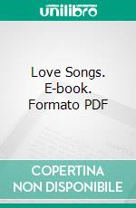 Love Songs. E-book. Formato PDF ebook di Sara Teasdale