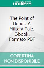 The Point of Honor: A Military Tale. E-book. Formato PDF ebook