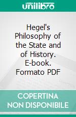 Hegel's Philosophy of the State and of History. E-book. Formato PDF ebook