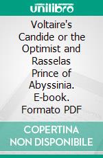 Voltaire's Candide or the Optimist and Rasselas Prince of Abyssinia. E-book. Formato PDF ebook di Samuel Johnson