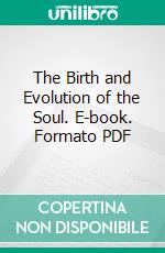 The Birth and Evolution of the Soul. E-book. Formato PDF ebook