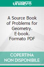 A Source Book of Problems for Geometry. E-book. Formato PDF ebook di Mabel Sykes