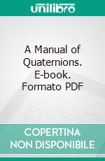 A Manual of Quaternions. E-book. Formato PDF ebook di Charles Jasper Joly