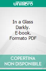 In a Glass Darkly. E-book. Formato PDF