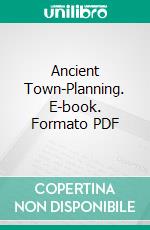 Ancient Town-Planning. E-book. Formato PDF ebook di F. Haverfield