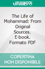 The Life of Mohammad: From Original Sources. E-book. Formato PDF ebook