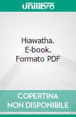 Hiawatha. E-book. Formato PDF ebook di Charles Melton Walcot