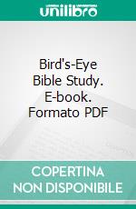 Bird's-Eye Bible Study. E-book. Formato PDF ebook di Alexander Patterson