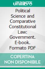 Political Science and Comparative Constitutional Law: Government. E-book. Formato PDF ebook di John William Burgess