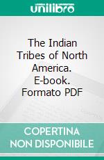 The Indian Tribes of North America. E-book. Formato PDF ebook