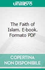 The Faith of Islam. E-book. Formato PDF ebook di Edward Sell