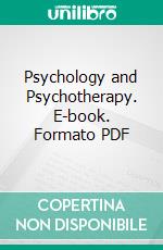 Psychology and Psychotherapy. E-book. Formato PDF ebook di William Brown