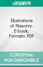 Illustrations of Masonry. E-book. Formato PDF ebook di William Preston