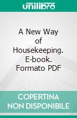 A New Way of Housekeeping. E-book. Formato PDF ebook