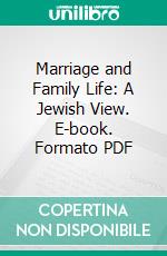 Marriage and Family Life: A Jewish View. E-book. Formato PDF ebook