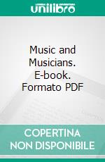 Music and Musicians. E-book. Formato PDF ebook di Albert Lavignac