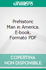 Prehistoric Man in America. E-book. Formato PDF ebook