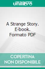 A Strange Story. E-book. Formato PDF ebook