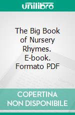 The Big Book of Nursery Rhymes. E-book. Formato PDF ebook