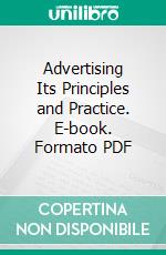 Advertising Its Principles and Practice. E-book. Formato PDF ebook di Harry Tipper