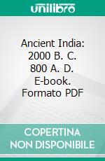 Ancient India: 2000 B. C. 800 A. D. E-book. Formato PDF ebook