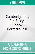 Cambridge and Its Story. E-book. Formato PDF ebook