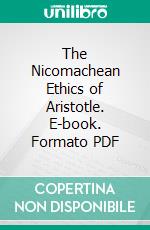 The Nicomachean Ethics of Aristotle. E-book. Formato PDF ebook